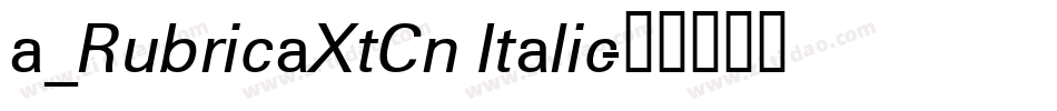 a_RubricaXtCn Italic字体转换